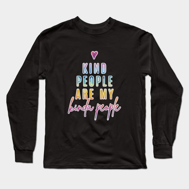 Kind People Are My Kinda People Long Sleeve T-Shirt by Jande Summer